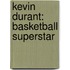 Kevin Durant: Basketball Superstar