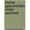 Kleine Geschichten voller Weisheit by Norbert Lechleitner