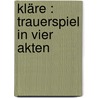 Kläre : Trauerspiel in vier Akten door Hinnerk
