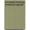 Kompakt-Training Material-Logistik door Gerhard Oeldorf