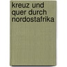 Kreuz und quer durch Nordostafrika door A.E. Brehm