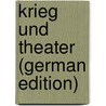 Krieg Und Theater (German Edition) by Ludwig Seelig