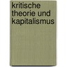 Kritische Theorie Und Kapitalismus door Christian Ludwig