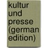 Kultur Und Presse (German Edition)