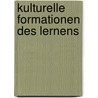 Kulturelle Formationen des Lernens by Steffi Robak