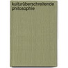 Kulturüberschreitende Philosophie by Karen Gloy