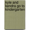 Kyle And Kendra Go To Kindergarten by Wendy Betway