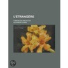 L' Trang Re; Com Die En Cinq Actes by Fils Alexandre Dumas