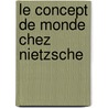 Le Concept De Monde Chez Nietzsche by Calvin Thomas Djombe