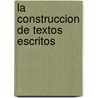 La Construccion De Textos Escritos door Tania Santos Juvier