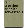 La D Pression Chez Les Adolescents by Garabed Mardigyan