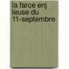 La Farce Enj Leuse Du 11-Septembre by J.R. Me Quirant