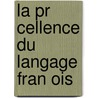 La Pr Cellence Du Langage Fran Ois door Henri Estienne