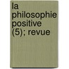 La Philosophie Positive (5); Revue door Livres Groupe