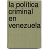La Política Criminal en Venezuela door Maria Alejandra Añez Castillo