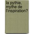 La Pythie, mythe de l'inspiration?