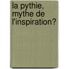 La Pythie, mythe de l'inspiration? by Aurélie Prin