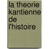 La Theorie Kantienne De L'Histoire
