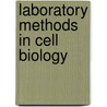 Laboratory Methods in Cell Biology door P. Michael Conn