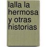 Lalla La Hermosa y Otras Historias door Sergio