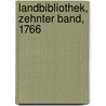 Landbibliothek, Zehnter Band, 1766 by Unknown