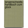 Langenscheidts Handbuch zum Glück by Florian Langenscheidt