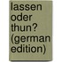 Lassen Oder Thun? (German Edition)