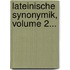 Lateinische Synonymik, Volume 2...