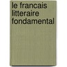 Le Francais Litteraire Fondamental by Virginia T. Hules
