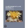 Le M Canisme de La Vie Moderne (1) by Georges Avenel