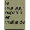 Le Manager Expatrié en Thaïlande by Jean-Louis Martinetti