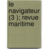 Le Navigateur (3 ); Revue Maritime door Livres Groupe