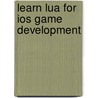 Learn Lua For Ios Game Development door Jayant Varma