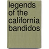 Legends of the California Bandidos door Angus Maclean