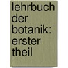 Lehrbuch der Botanik: erster Theil door Karl Sigismund Kunth