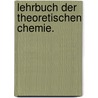 Lehrbuch der theoretischen Chemie. door Luud Muller