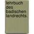 Lehrbuch des badischen Landrechts.