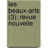 Les Beaux-Arts (3); Revue Nouvelle door Livres Groupe