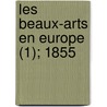 Les Beaux-Arts En Europe (1); 1855 door Th ophile Gautier