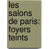 Les Salons de Paris: Foyers Teints by Marguerite Ancelot