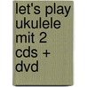 Let's Play Ukulele Mit 2 Cds + Dvd by Daniel Schusterbauer