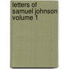 Letters of Samuel Johnson Volume 1 door Samuel Johnson