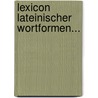 Lexicon Lateinischer Wortformen... door Gustav Koffmane