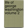 Life of George Washington Volume 2 door Washington Washington Irving