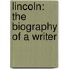 Lincoln: The Biography of a Writer by Fred Kaplan