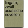 Lingam; zwölf asiatische Novellen by Dauthendey