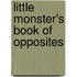 Little Monster's Book Of Opposites