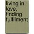 Living in Love, Finding Fulfilment