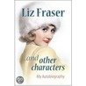 Liz Fraser... and Other Characters door Robert Ross