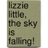 Lizzie Little, the Sky Is Falling!